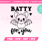 Batty for You Cute Bat SVG • Halloween SVG Files for Cricut • Halloween Sublimation Designs