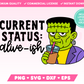 Current Status: Alive-ish Frankenstein SVG • Halloween SVG Files for Cricut • Halloween Sublimation Designs