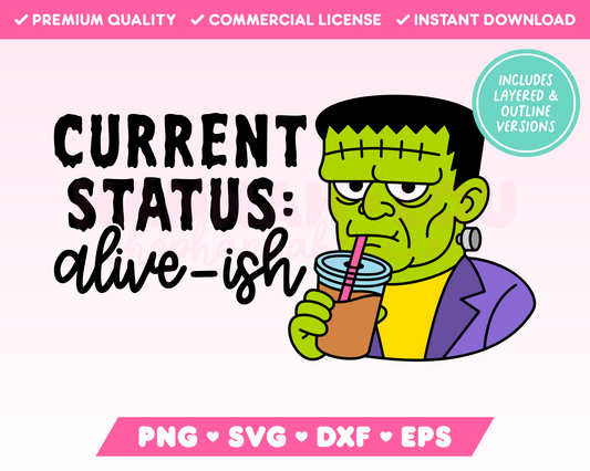 Current Status: Alive-ish Frankenstein SVG • Halloween SVG Files for Cricut • Halloween Sublimation Designs