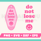 My Do Not Lose Me Motel Keychain SVG is part of my Motel Keychain SVG Files for Cricut collection, and features a motel keychain with the words Do Not Lose Me on it with a happy face.