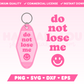 My Do Not Lose Me Motel Keychain SVG is part of my Motel Keychain SVG Files for Cricut collection, and features a motel keychain with the words Do Not Lose Me on it with a happy face.