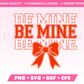 Varsity Be Mine SVG with Coquette Bow · Valentine's Day SVG Files for Cricut · Valentine's Day Sublimation Designs