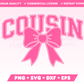 Varsity Cousin with Coquette Bow SVG • Cousin SVG Files for Cricut • Cousin Sublimation Designs