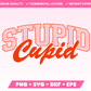 Varsity Stupid Cupid SVG · Anti-Valentine's Day SVG Files for Cricut · Anti-Valentine's Day Sublimation Designs
